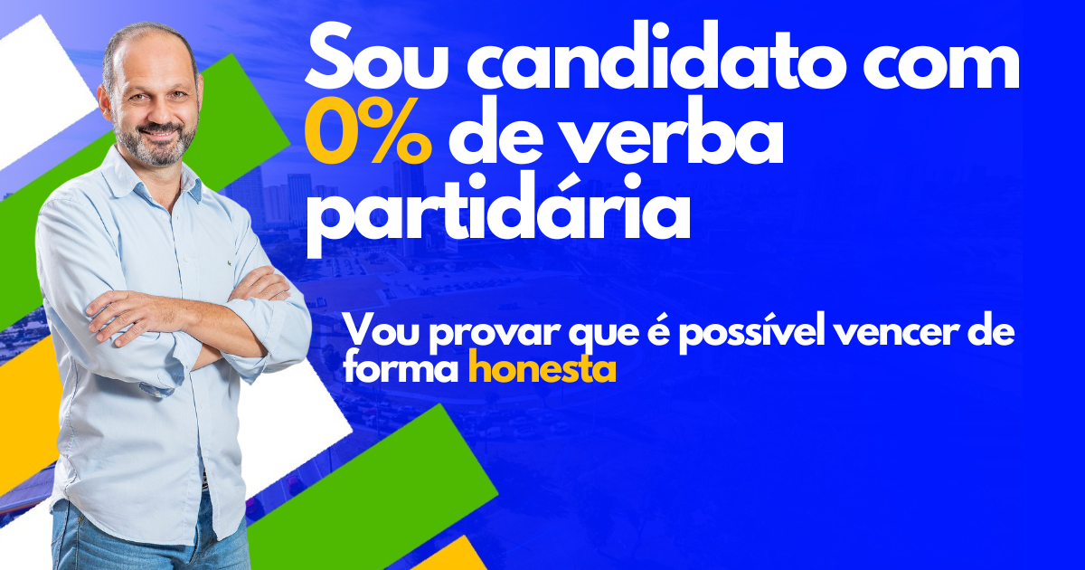 Sou candidato com 0% de verba partidária